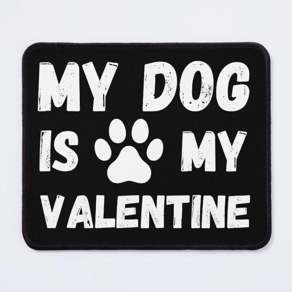 Item preview, My Dog Is My Valentine designed and sold by PWD-Design.