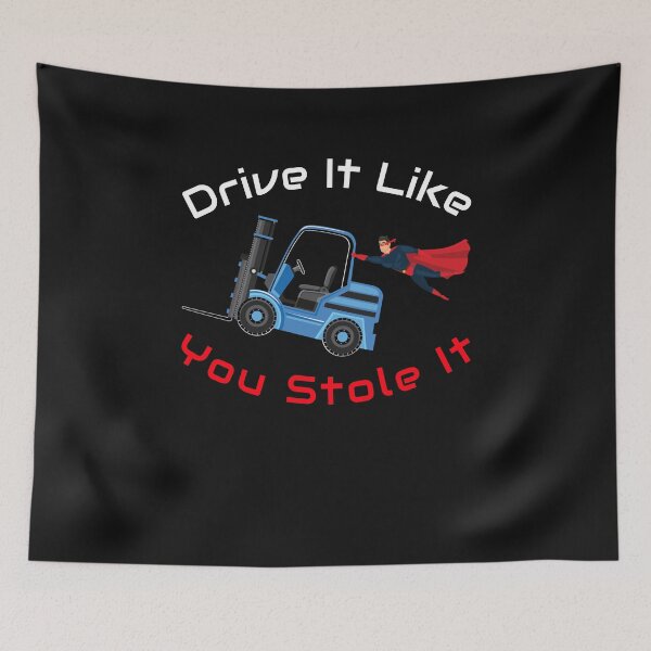 Item preview, Forklift Super, Drive it like You Stole it NFWBR designed and sold by TeamsterLife.
