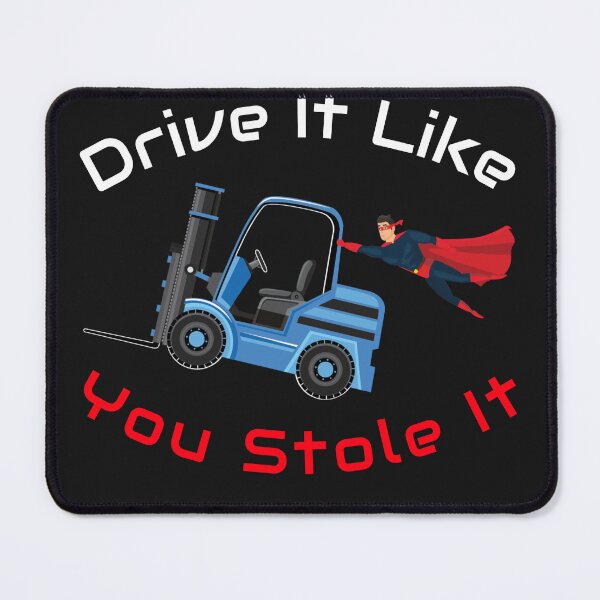 Item preview, Forklift Super, Drive it like You Stole it NFWBR designed and sold by TeamsterLife.
