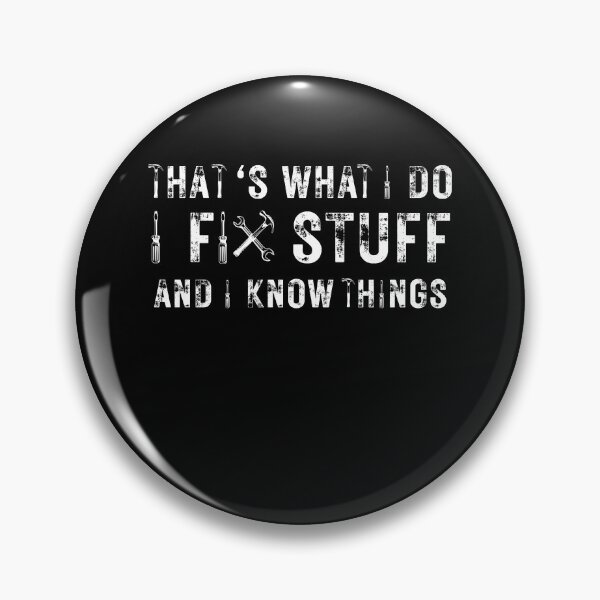 Item preview, That's What I Do I Fix Stuff And I Know Things Funny Saying designed and sold by kALENZI.