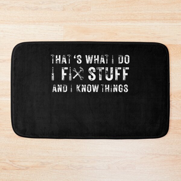 Item preview, That's What I Do I Fix Stuff And I Know Things Funny Saying designed and sold by kALENZI.