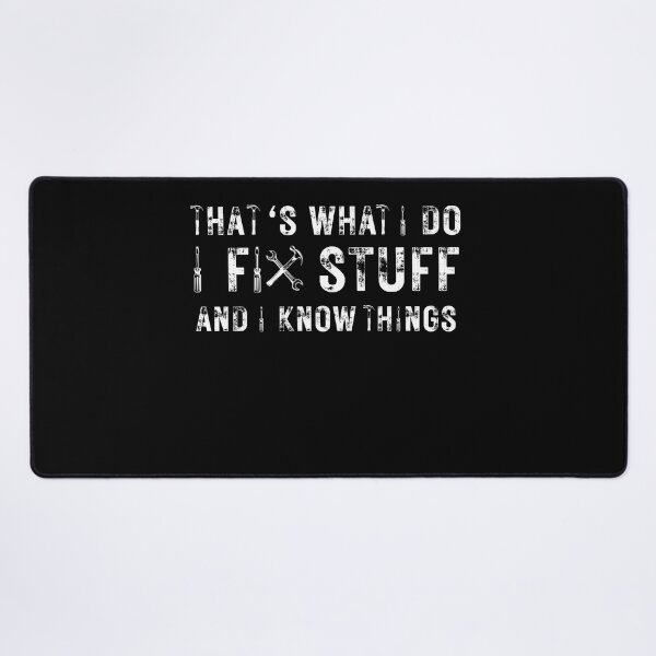 Item preview, That's What I Do I Fix Stuff And I Know Things Funny Saying designed and sold by kALENZI.