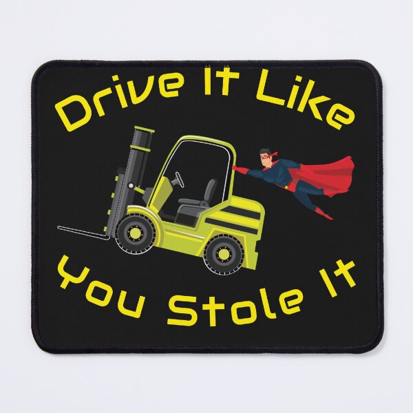 Item preview, Forklift Super, Drive it like You Stole it NFYY designed and sold by TeamsterLife.