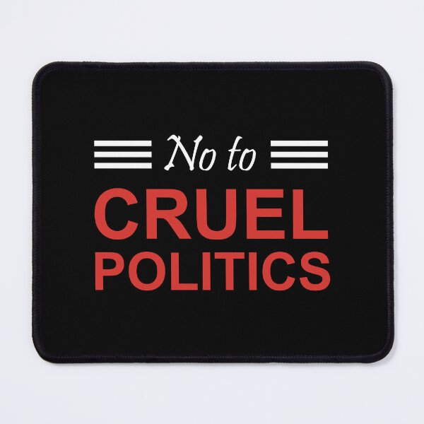 Item preview, No to cruel politics in white text designed and sold by Politics-Corner.