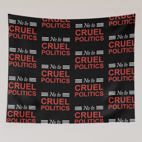 Item preview, No to cruel politics in white text designed and sold by Politics-Corner.