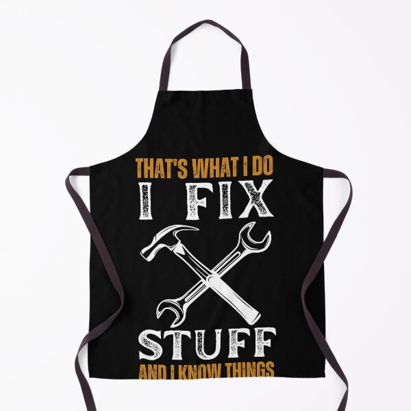 Item preview, That's What I Do I Fix Stuff And I Know Things Funny Saying designed and sold by kALENZI.