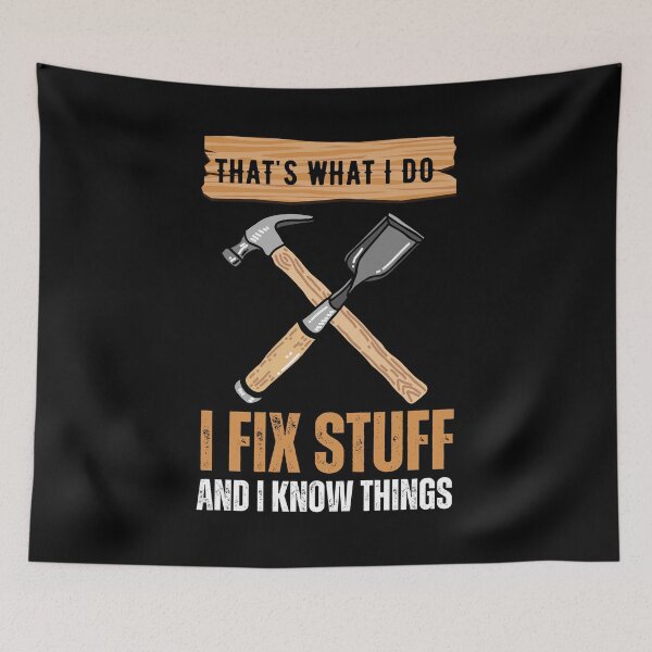 Item preview, That's What I Do I Fix Stuff And I Know Things Funny Saying designed and sold by kALENZI.