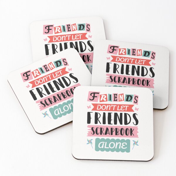 Item preview, Friends Don't Let Friends Scrapbook Alone designed and sold by jaygo.