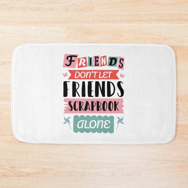 Item preview, Friends Don't Let Friends Scrapbook Alone designed and sold by jaygo.