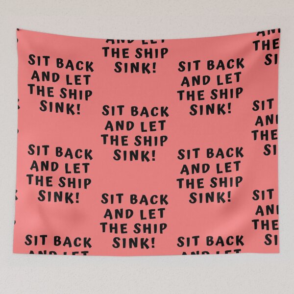 Item preview, Sit back and let the ship sink designed and sold by Light79.