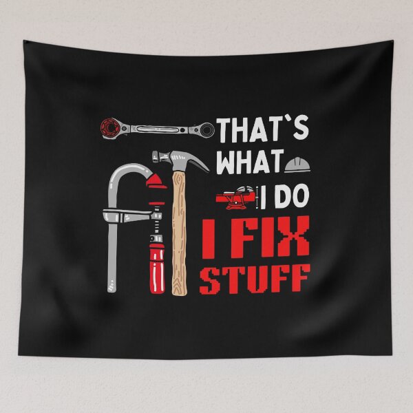 Item preview, That's What I Do I Fix Stuff And I Know Things Funny Saying designed and sold by kALENZI.