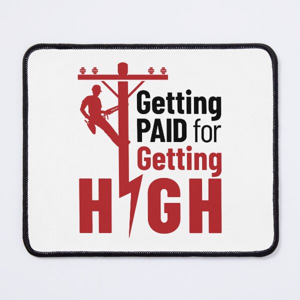 Item preview, Getting Paid for Getting High Electrical Lineman designed and sold by jaygo.