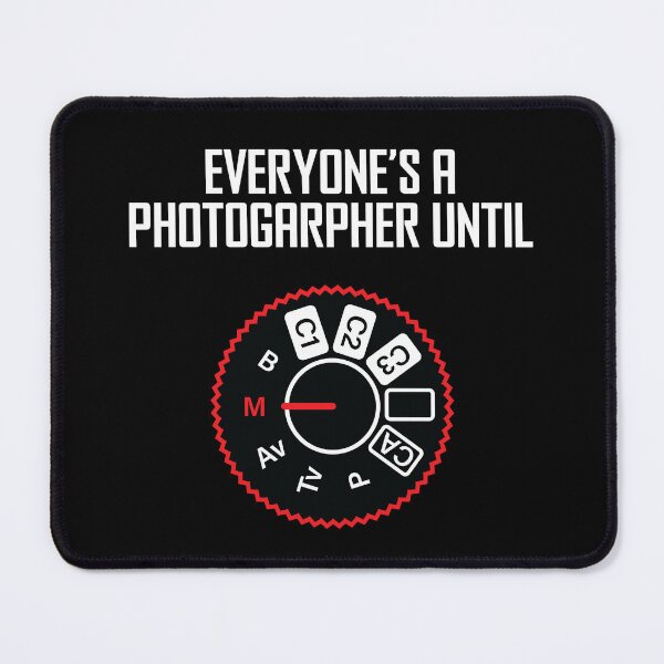 Item preview, Everyone's A Photographer Until... designed and sold by ScienceCorner.