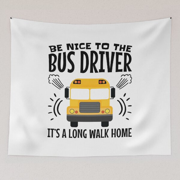 Item preview, Be Nice to the Bus Driver It's a Long Walk Home designed and sold by jaygo.