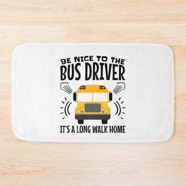 Item preview, Be Nice to the Bus Driver It's a Long Walk Home designed and sold by jaygo.