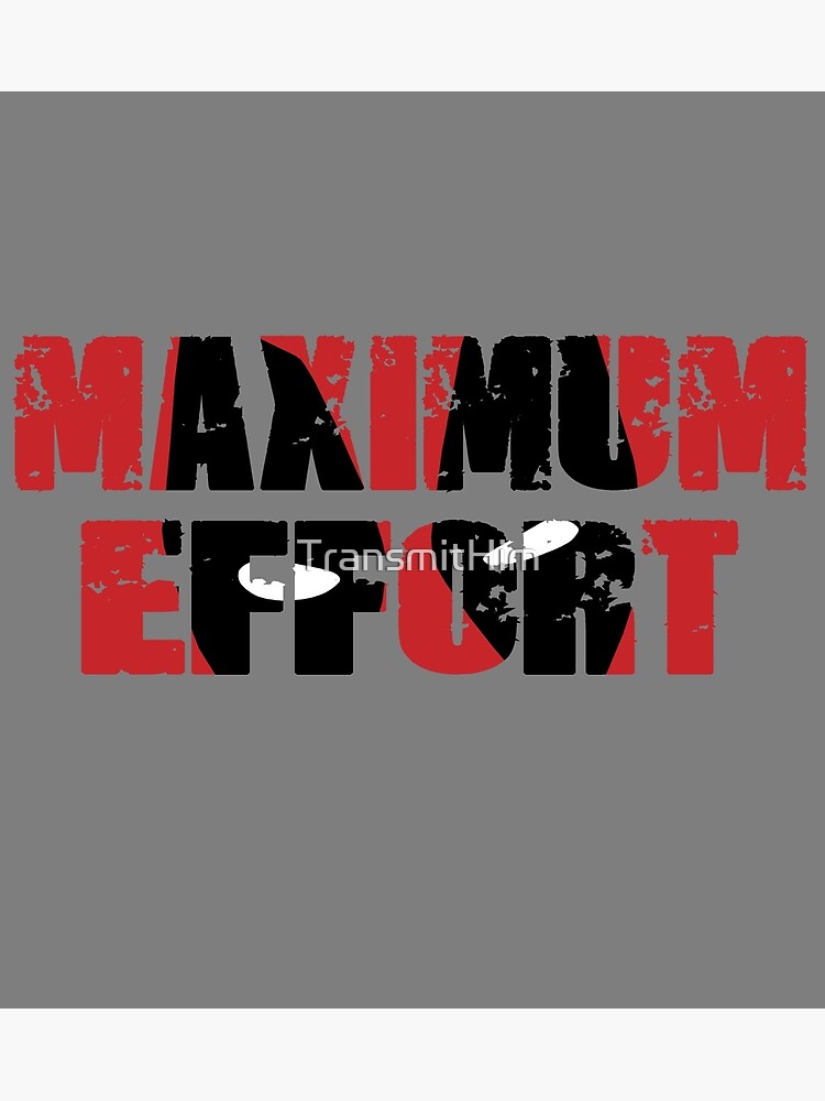 maximum-effort-poster-for-sale-by-transmithim-redbubble