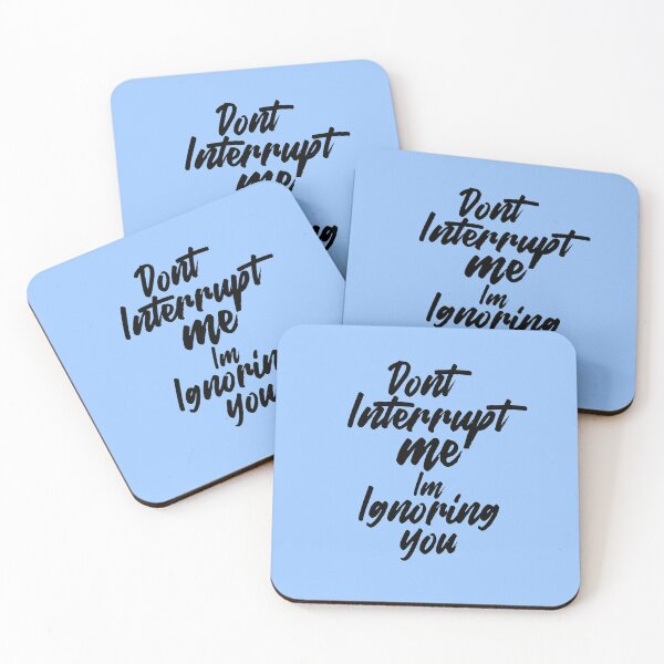 Item preview, Don't interrupt me I'm ignoring you. designed and sold by theliftedguru.