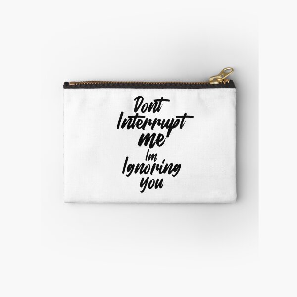 Item preview, Don't interrupt me I'm ignoring you. designed and sold by theliftedguru.