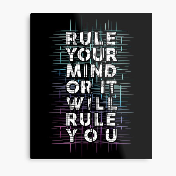 Rule your mind or it will rule you Metal Print