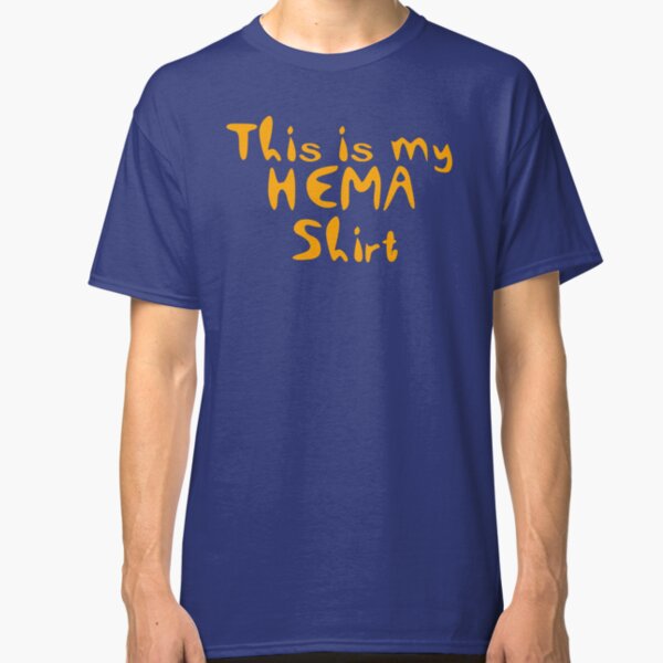 This is my HEMA shirt Classic T-Shirt