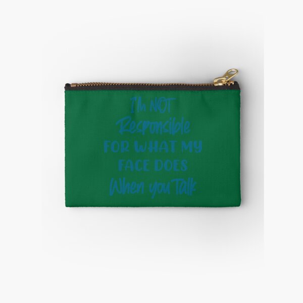 Item preview, I_m not responsible for what my face does when you talk designed and sold by PhamilyCustoms.