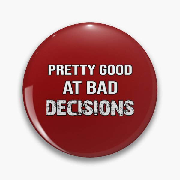 Item preview, Pretty Good At Bad Decisions     designed and sold by PhamilyCustoms.