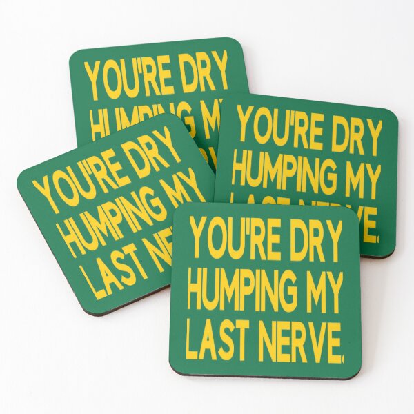 Item preview, You_re Dry Humping My Last Nerve Funny Offensive Saying   designed and sold by PhamilyCustoms.