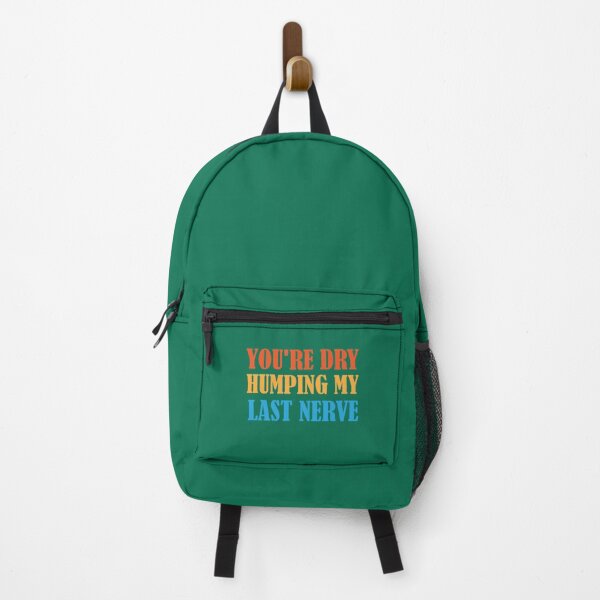 Item preview, You_re Dry Humping My Last Nerve fuuny quotes   designed and sold by PhamilyCustoms.