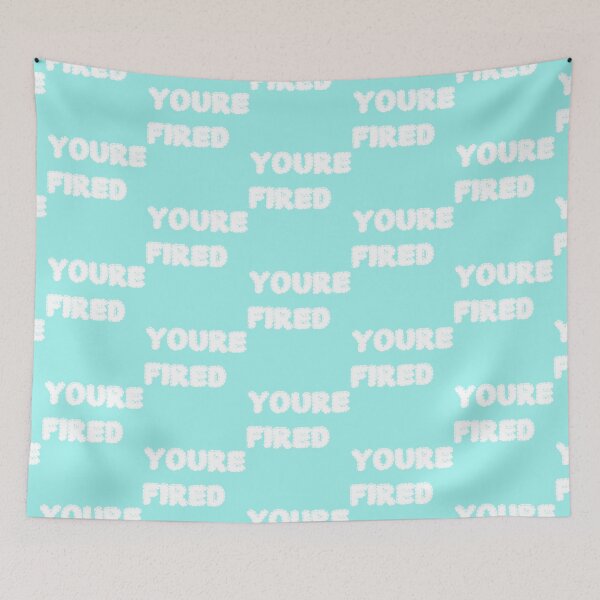 Item preview, You_re fired    designed and sold by PhamilyCustoms.