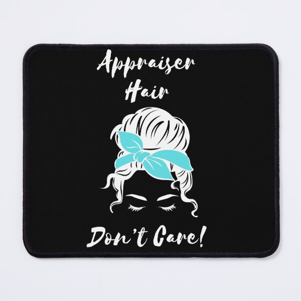 Item preview, Funny Appraiser Hair Don't Care! designed and sold by Linette Gerlach.