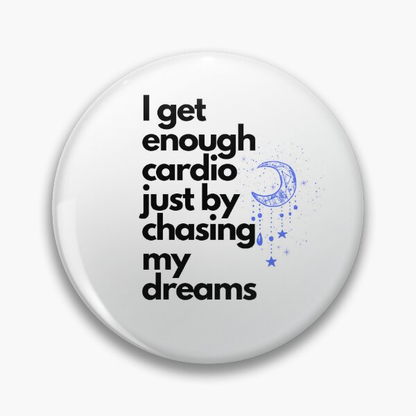 Item preview, I get enough cardio just by chasing my dreams designed and sold by magicpop.