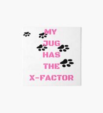 My Jug Has The X-Factor Art Board