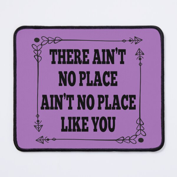 Item preview, Ain't No Place Like You designed and sold by dev11588.