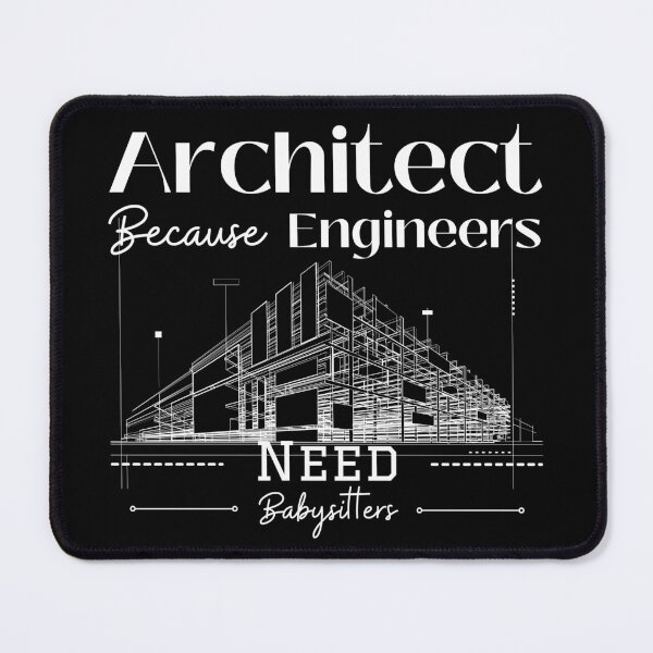 Item preview, Architect Because Engineers Need Babysitters designed and sold by Novelty-Shirts.