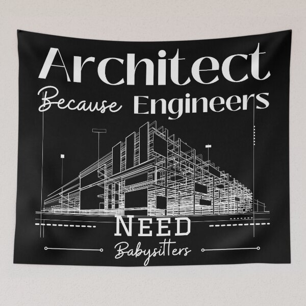 Item preview, Architect Because Engineers Need Babysitters designed and sold by Novelty-Shirts.