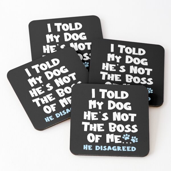 Item preview, I Told  My Dog He's Not The Boss Of Me He Disagreed - Funny Dog designed and sold by TheButtonCrew.