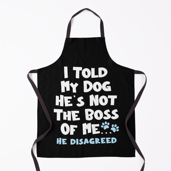 Item preview, I Told  My Dog He's Not The Boss Of Me He Disagreed - Funny Dog designed and sold by TheButtonCrew.