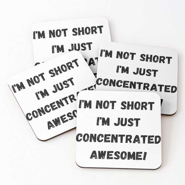 Item preview, I'm not short, I'm just Concentrated Awesome! designed and sold by Savage-ts.