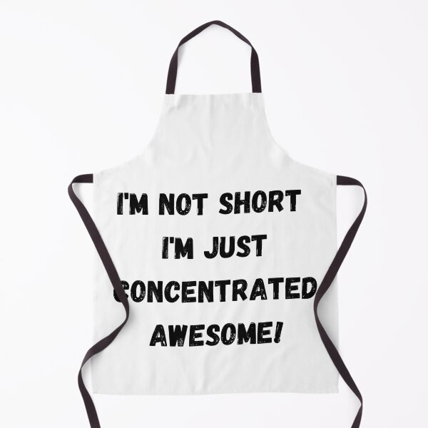 Item preview, I'm not short, I'm just Concentrated Awesome! designed and sold by Savage-ts.