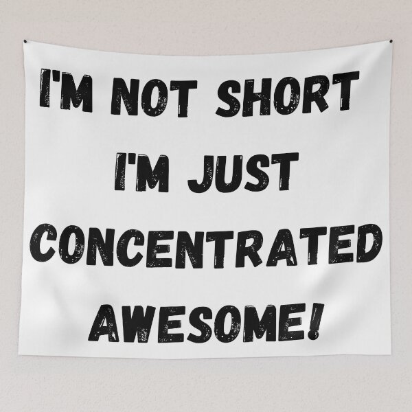 Item preview, I'm not short, I'm just Concentrated Awesome! designed and sold by Savage-ts.