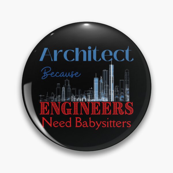 Item preview, Architect Because Engineers Need Babysitters designed and sold by Novelty-Shirts.