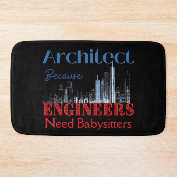 Item preview, Architect Because Engineers Need Babysitters designed and sold by Novelty-Shirts.