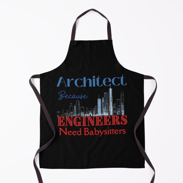 Item preview, Architect Because Engineers Need Babysitters designed and sold by Novelty-Shirts.