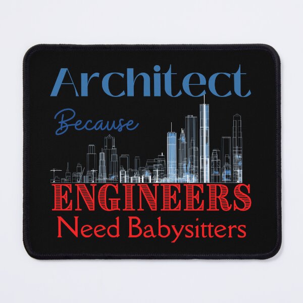 Item preview, Architect Because Engineers Need Babysitters designed and sold by Novelty-Shirts.
