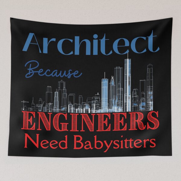 Item preview, Architect Because Engineers Need Babysitters designed and sold by Novelty-Shirts.