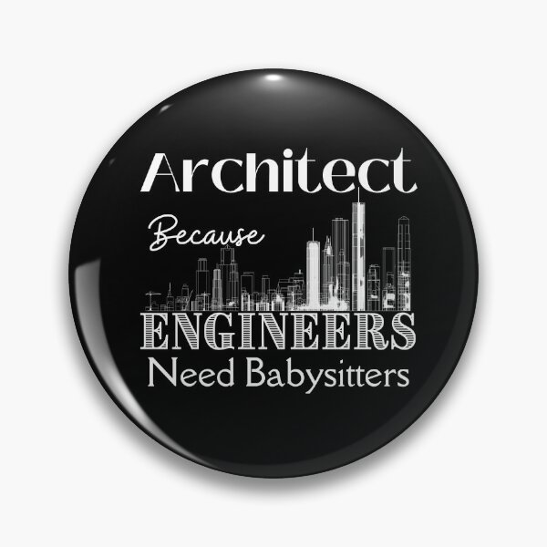 Item preview, Architect Because Engineers Need Babysitters designed and sold by Novelty-Shirts.