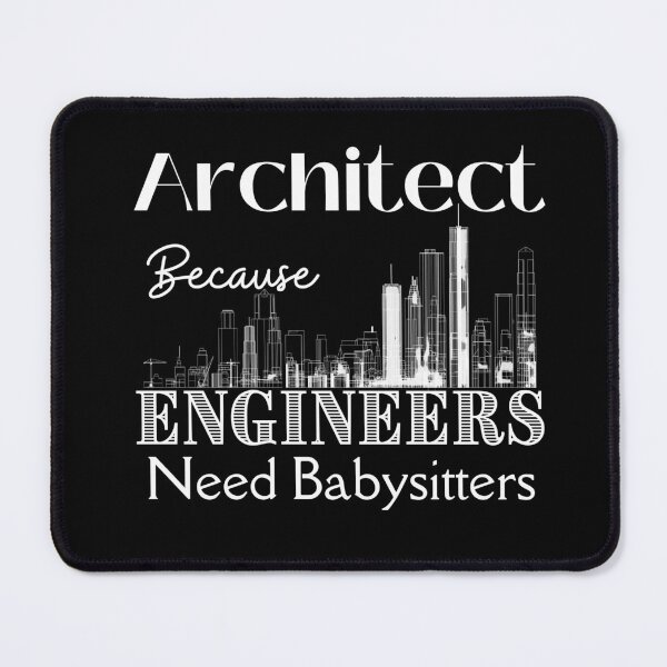 Item preview, Architect Because Engineers Need Babysitters designed and sold by Novelty-Shirts.
