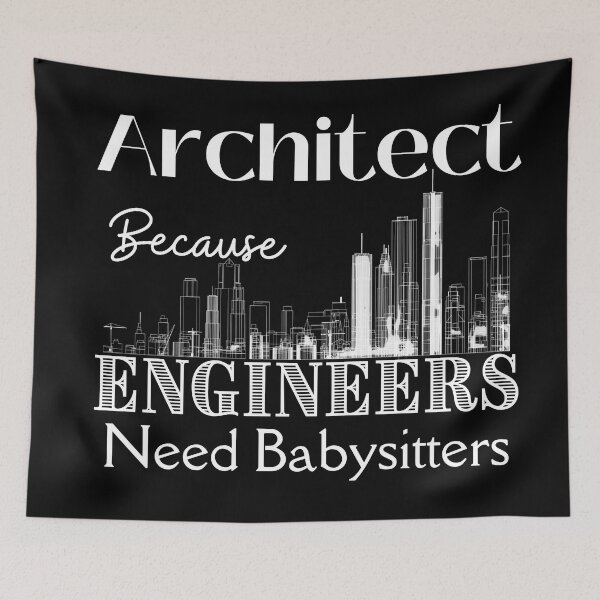 Item preview, Architect Because Engineers Need Babysitters designed and sold by Novelty-Shirts.