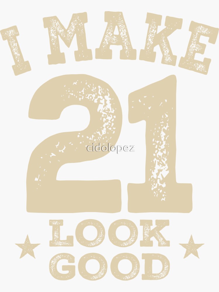 Funny 21st Birthday Age 21 Years Old Sticker For Sale By Cidolopez Redbubble