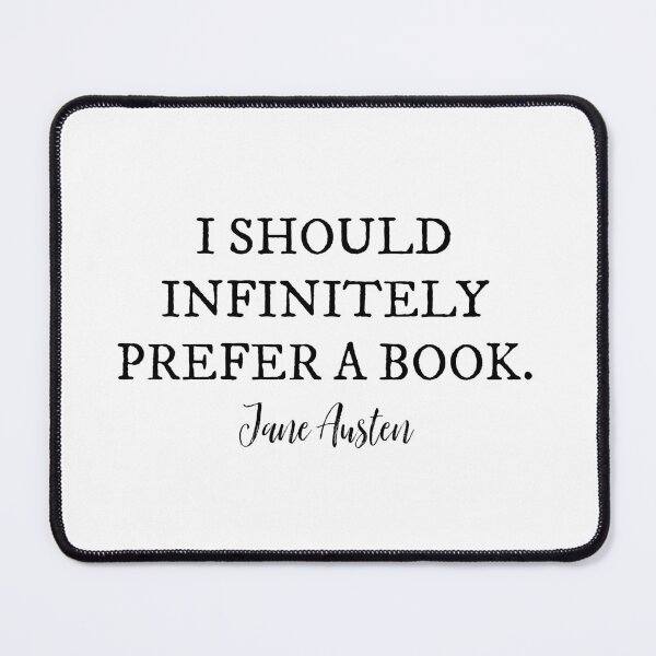 Item preview, I Should Infinitely Prefer a Book - Jane Austen designed and sold by howdoyouduke.